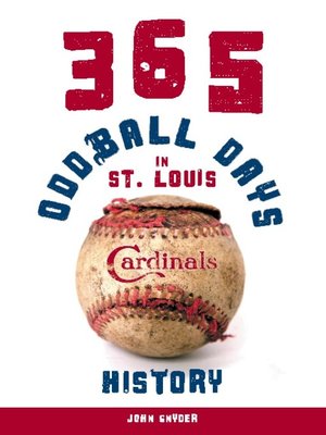 cover image of 365 Oddball Days in St. Louis Cardinals History